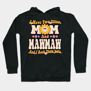 I have two titles mom and mawmaw Hoodie